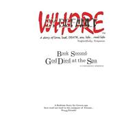 Whore By Default -a story of love, lust, DEATH, sex, life ...real life.: Book Second: God Died at the Spa (a bedtime story for Grown -Ups)