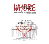 WHORE BY DEFAULT - a story of love, lust, DEATH, sex, life...real life TM: Book Second GOD DIED at the SPA: "A Single Woman’s Unapologetic Search for Love, Lust, WTF Moments, and Naked Mistakes"