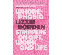 Whorephobia: Strippers on Art, Work, and Life