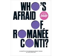 Who's Afraid of Romanée-Conti?: A Shortcut to Drinking Great Wines