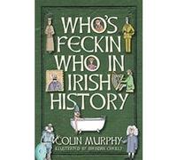 Who's Feckin' Who in Irish History (The Feckin' Collection) - [Version Originale] Colin Murphy, Brendan O,reilly (Auteur)