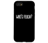 Whos Felicia Who is Felicia Anyway Dank Meme Felicia Meme Coque pour iPhone SE (2020) / 7/8