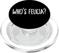 Whos Felicia Who is Felicia Anyway Dank Meme Felicia Meme PopSockets PopGrip pour MagSafe