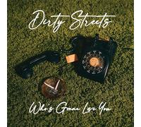 Dirty Streets – Who's Gonna Love You – CD Digipak
