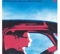 Who's Gonna Ride Your Wild Horses (Import U.S)