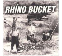 RHINO BUCKET - Whos Got Mine