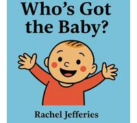 Who’s Got the Baby?