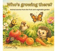 Who's Growing There?: Animal stories from the fruit and vegetable garden