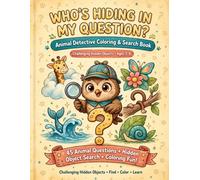 Who's Hiding in My Question?: Animal Detective Coloring & Search Book for Kids with Challenging Hidden Objects, 45 Questions, Fun Facts & Completion Certificate