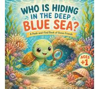 Who's Hiding in the Deep Blue Sea?: A P nd-Find Ocean Adventure