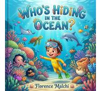 Who's Hiding in the Ocean?: An Interactive Hide-and-S dventure with Fun Marine Animal Facts for Kids