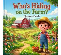 Who's Hiding on the Farm?: An Interactive Hide-and-S dventure with Fun Animal Facts for Toddlers and Kids