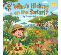 Who's Hiding on the Safari?: A Fun Interactive Hide and S nimal Book for Toddlers and Preschoolers