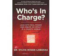 Who's In Charge?: Lead with Real Power and Create an Impact in a Chaotic World