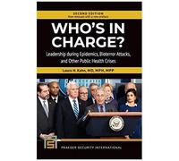 Who's In Charge? Leadership During Epidemics, Bioterror Attacks, And Other Public Health Crises