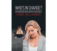 Who's In Charge?: Why children abuse parents, and what you can do about it - [Version Originale] Inconnu (Auteur)