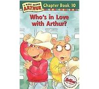 Who's in Love With Arthur?, Arthur Chapter Books Marc Tolon Brown, Peter K. Hirsch, Stephen Krensky (Auteur)