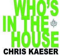 Chris Kaeser - Who's in The House