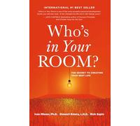 Who's in Your Room: The Secret to Creating Your Best Life