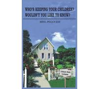 Who's Keeping Your Children? Wouldn't You Like To Know?