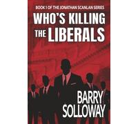 Who's Killing the Liberals: Book 1 of the Jonathan Scanlan Series