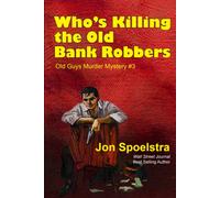 Who's Killing The Old Bank Robbers: Old Guys Murder Mystery #3