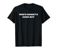 Who's Mommy's Good Boy Funny Y2K Années 2000 et 90 Esthétique Sayin T-Shirt