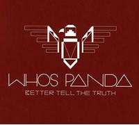 Who's Panda - Better Tell The Truth [Import]