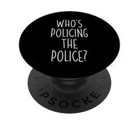 Who's Policing The Police Government Agency Watch Dog PopSockets PopGrip Adhésif
