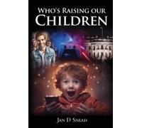 Who's Raising Our Children Paperback Book By Jan D Snead