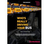 Who's Really Driving Your Bus: The Workbook