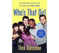 Who's That Girl The Untold, Definitive History of New Girl - Thea Glassman - St. martin's press - ebook (ePub) - Livre