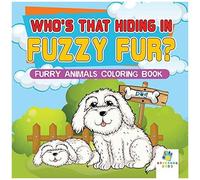 Who's That Hiding In Fuzzy Fur? Furry Animals Coloring Book