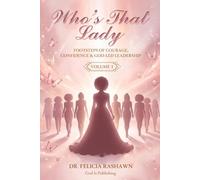Who's That Lady?: Footsteps Of Courage, Confidence And God-Led Leadership