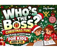 WHO'S THE BOSS? CHRISTMAS FUN! Two Player Activity Book for KIDS Ages 8-12: The Ultimate Holiday Challenges, Brain Teasers, Drawing, Find The Hidden ... Minds! (Basket Stuffers for Boys and Girls)