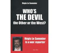 Who's the devil the Other or the West? - Régis Le Sommier - Max Milo - broché - Essai