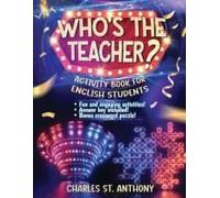 Who's The Teacher?: Activity Book For English Students Paperback By Charles St. Anthony