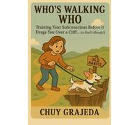 Who's Walking Who: Training your subconscious before it drags you over a cliff (or has it already)