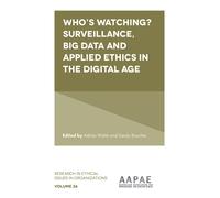 Who's Watching? Surveillance, Big Data And Applied Ethics In The Digital Age