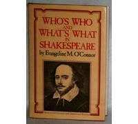 Who's Who and What's What in Shakespeare: Giving References by Topics to Notable Passages and Significant Expressions, Brief Histories of the Per-Hyg