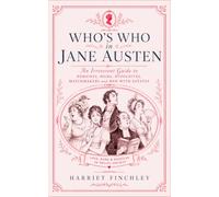Who's Who in Jane Austen: An Irreverent Guide to Heroines, Heirs, Hypocrites, Matchmakers and Men With Estates