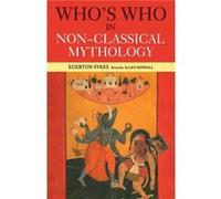 Whos Who in NonClassical Mythology by Edgerton Skyes Alan Kendall, Egerton Sykes (Auteur)