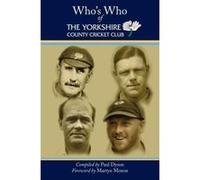 Who's Who of The Yorkshire County Cricket Club - [Livre en VO] Paul Dyson (Auteur)