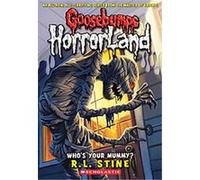 Who's Your Mummy?, Goosebumps Horrorland R. L. Stine (Auteur)