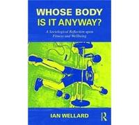 Whose Body is it Anyway by Ian Wellard Ian Wellard (Auteur)