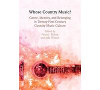 Whose Country Music?: Genre, Identity, and Belonging in Twenty-First-Century Country Music Culture