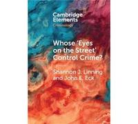 Whose Eyes on the Street Control Crime by John E. University of Cincinnati Eck John E. University of Cincinnati Eck (Auteur)