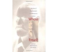 Whose Freud? - The Place Of Psychoanalysis In Contemporary Culture