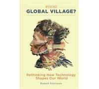 Whose Global Village by Ramesh Srinivasan Inconnu (Auteur)