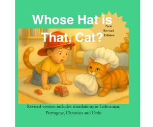 Whose Hat is That, Cat? Revised Edition: Revised version includes translations in lietuvių, português, українська, and اردو.